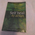 Self Heal by Design: The Science and Practice of Self-Healing By Barbara O'Neill - 9780992475536